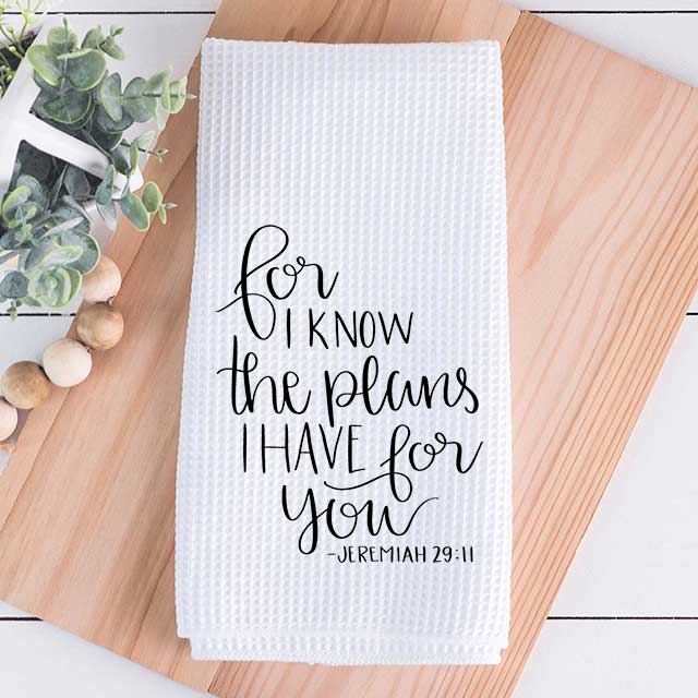 For I Know The Plans I Have For You" Jeremiah 29:11 Tea Towel | Grace Mercantile / Dallas Soap Company